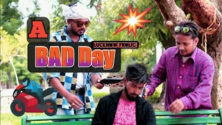 A Bad Day | एक बुरा दिन | Lucknow Frolic |