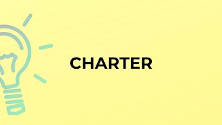 What is the meaning of the word CHARTER?