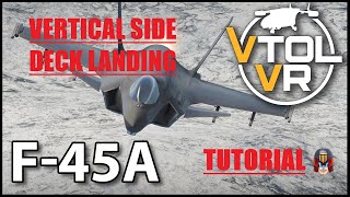 VTOL VR F-45A VERTICAL DECK SIDE LANDING TUTORIAL