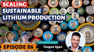 How EnergyX is Scaling Sustainable Lithium Production (ft. Teague Egan) | Ep. 86