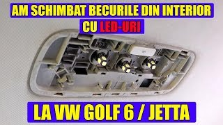 TUTORIAL: Am schimbat becurile din interior cu LED-uri la VW Golf 5, Golf 6, Jetta