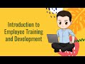 Training and Development: Introduction to Employee Training and Development