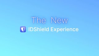 Your Ultimate Protection: Exploring the New IDShield Experience