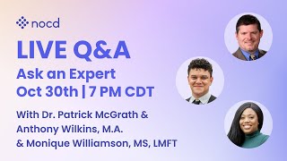 Ask an Expert Live OCD Q\u0026A with Dr. Patrick McGrath, Anthony Wilkins, and Monique Williamson