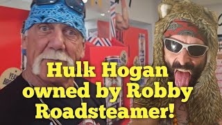 Hulk Hogan owned by Robby Roadsteamer