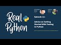 Advice on Getting Started With Testing in Python | Real Python Podcast #11