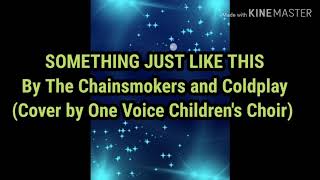 Something Just Like This by The Chainsmokers and Coldplay | Cover by One Voice Children's Choir |