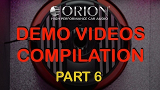 Orion Car Audio Demos Compilation PART 6