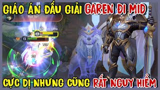 TỐC CHIẾN : Giáo Án Garen Đi Mid Như Đấu Giải Trung Quốc, Không Phải Ai Cũng Chơi Được Vì Dễ Toang