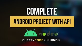 Complete Android Project with Rest API Using Express Tutorial | CheezyCode Hindi
