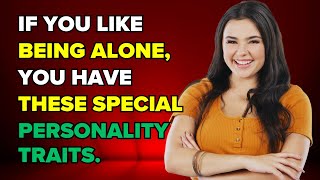 People Who Like To Be Alone Have These 12 Special Personality Traits #solitude #traits #introvert