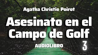 Asesinato en el Campo de Golf 3️⃣ POIROT Agatha Christie AUDIOLIBRO en Español