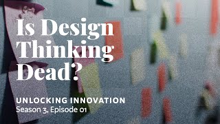 Is Design Thinking Dead?