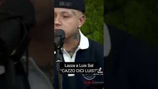 Lazza a Luis Sal: “cazzo dici Luis?
