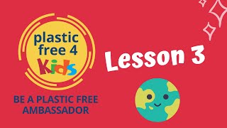 Plastic Free 4 Kids -  Lesson Three - The Plastic in our Oceans - HD