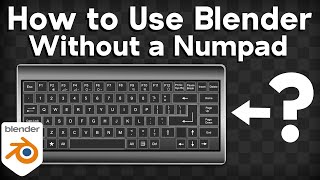 How to Use Blender Without a Numpad (7 Methods)