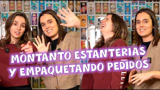 EMPAQUETANDO VUESTROS PEDIDOS Y MONTAMOS NUEVAS ESTANTERÍAS