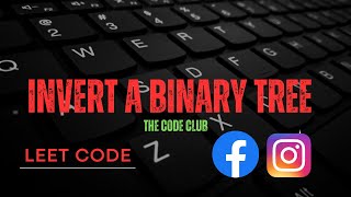 Invert Binary Tree - Leeetcode problem solution with code explanation - DSA - Binary Tree - Easy