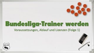 Bundesliga-Trainer werden | Voraussetzungen, Ablauf und Lizenzen (Folge 1)