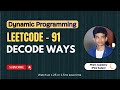 Decode Ways | Leetcode 91 | Approach + Code with explanation.