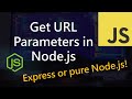 Get URL Parameters in Node.js using Express and in pure Node.js