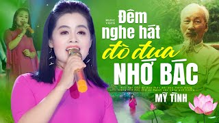 Đêm Nghe Hát Đò Đưa Nhớ Bác - Mỹ Tình | Tuyển Chọn Bài Hát Hay Nhất Về Bác Hồ (Official MV)