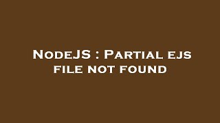 NodeJS : Partial ejs file not found
