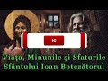 minunile sfaturile și viața sfântului ioan botezătorul și Înaintemergătorul domnului iisus hristos