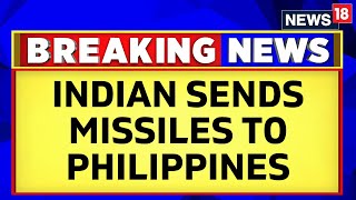 India Philippines Relations | Indian Missiles In South China Sea | Philippines Brahmos Deal | News18