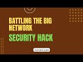 Battling the Big Network Security Hack