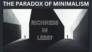 The MINIMALIST PARADOX: Does LESS really mean MORE?