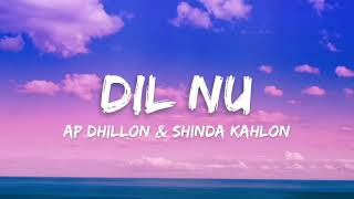 Ap Dhillon ft  Shinda Kahlon   Dil Nu Lyrics  kol hi ee tu tavi lage meinu door 2023 New