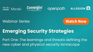 Learnings & Threats Defining the New Physical & Cyber Security Landscape | Webinar Series