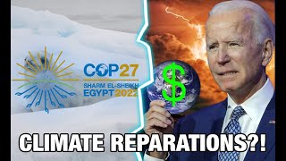 World Busybodies, Parasites \u0026 Enviro-Cultists Issue 'Climate Reparations Agreement' At COP 27