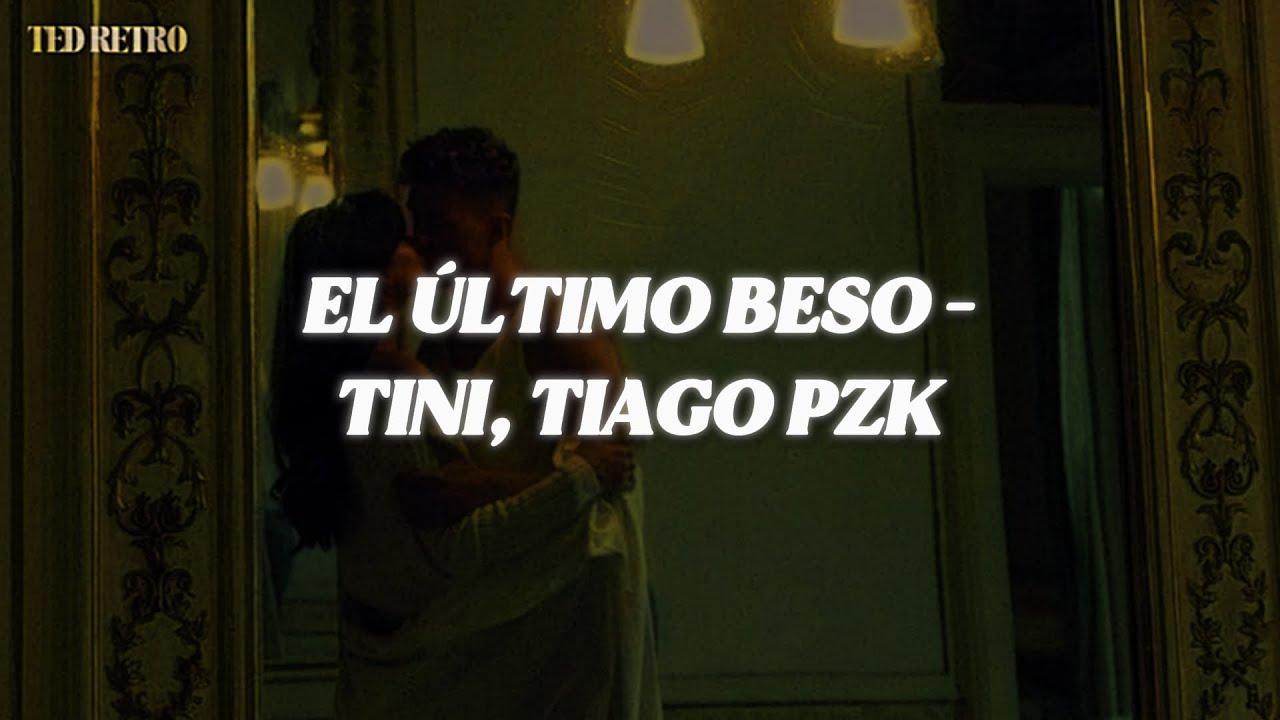 Tini Tiago Pzk El último Beso Letra Lyrics Youtube