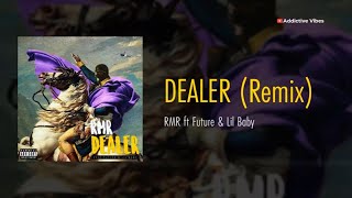 RMR - DEALER ft. Future & Lil Baby (Lyrics)