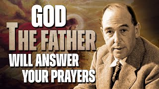 MIRACLE PRAYER That Connects You to GOD the Father | C.S. Lewis on Faith