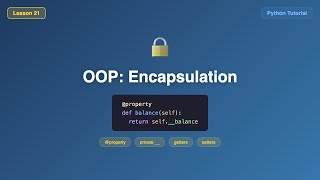 Private Attributes, @property & Setters Explained - Python OOP Encapsulation Tutorial #21