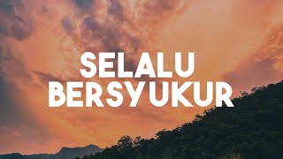 Selalu Bersyukur - Kamasean (Lirik Lagu Rohani)