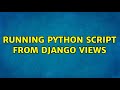 Ubuntu: Running python script from django views