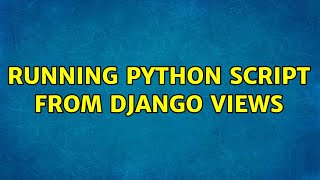 Ubuntu: Running python script from django views
