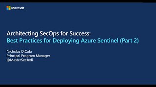 Architecting SecOps for success: Best practices for deploying Azure Sentinel part 2