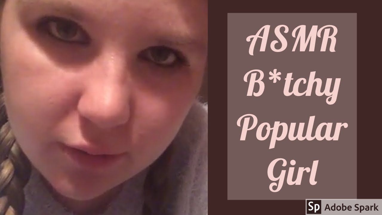 ASMR - B*tchy Popular Girl Roleplay - YouTube