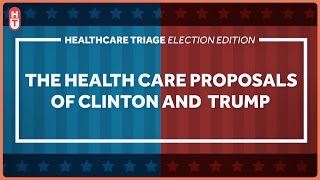 Hillary Clinton, Donald Trump, and Their Health Care Proposals