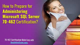 Easy to Get High Score in Microsoft 70-462 Certification Exam