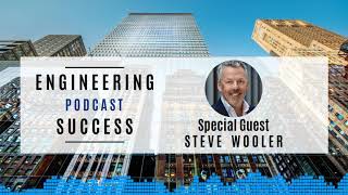 Engineering Success Podcast 4 - Steve Wooler