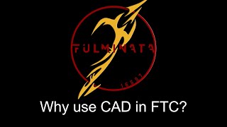 Why use CAD for FTC?