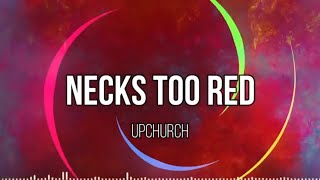 Upchurch "Necks too red" (Lyric Video)