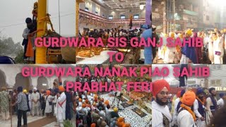 Prabhat Feri from Gurdwara Sis Ganj Sahib to Gurdwara Nanak Piao Sahib for the occasion of Gurpurav