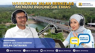 Eps.43 – Wujudkan Jalan Berkelas, Menuju Indonesia Emas